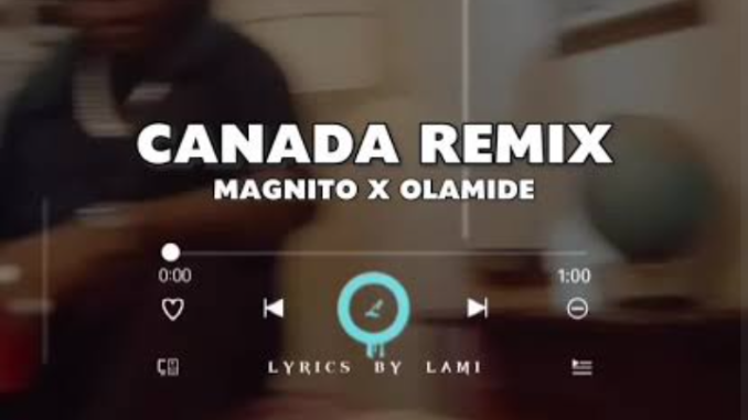 Samad – Canada Remix ft. Magnito & Olamide