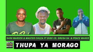 THUPA YA MORAGO (NEW) – 9406 MARVEN X MASTER CHUZA X DIOS 1D X DRUSA SA & PEACE MAKER