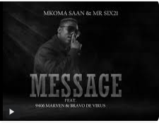 Mkoma Saan Ft Mr Six21 DJ Dance x 9406 Mavern & Bravo De Virus – Message