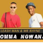 Leash Man & Mr Rhyne – Bomma Ngwana