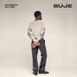 Musgan – Buje Ft DJ Obi