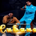 Chase Cartel – Cubana ft. Snazzy Ipupa