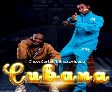 Chase Cartel – Cubana ft. Snazzy Ipupa