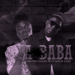 Ya Baba – Mkoma saan Ft Mack Eaze