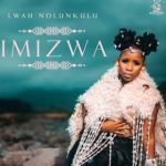 New Album 2023: Lwah Ndlunkulu – Imizwa Mp3 Download Fakaza