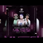 Salmawa & Rirey Doit Ft Dr Nel – Masesi