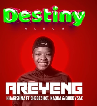 Areyeng – Kharishma Ft. Shebeshxt, Naqua SA & Buddy Sax