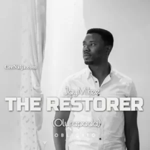 JayMikee – The Restorer (Olurapada)