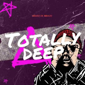 Mbuso de Mbazo – Totally Deep ALBUM