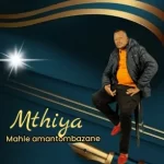 Mthiya – Mahle Amantombazane