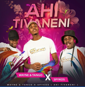 Wayne & Tango X Spykos – Ahi tivaneni