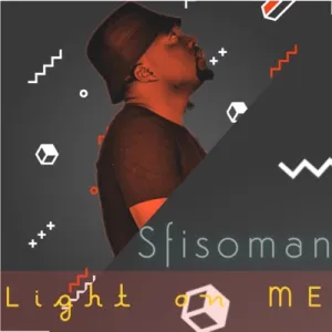 Sfisoman – Light on me