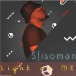 Sfisoman – Light on me