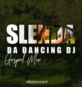 Slenda Da Dancing Dj – Gospel Mix