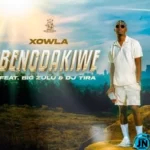 Xowla ft Big Zulu & DJ Tira – Bengdakiwe