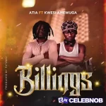 Atia – Billings Ft. Kwesi Amewuga