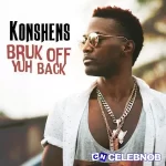 Konshens – Bruk Off Yuh Back