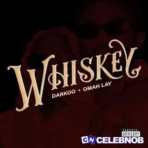 Darkoo – Whiskey (New Song) Ft Omah Lay