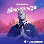 SiraMan – Bathi Woza Ft Chester, Malicon & SamBeazy