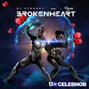 DJ Vyrusky – Broken Heart Ft Kuami Eugene