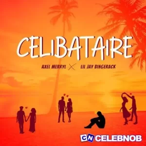 Axel Merryl – célibataire Ft lil jay bingerack