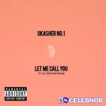 Okasher no. 1 – Let Me Call You (New Song) ft. Lil Fiz & Rap Soja