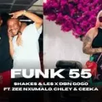 Shakes & Les X DBN Gogo – Funk 55 Ft. Zee Nxumalo,Chley & Ceeka