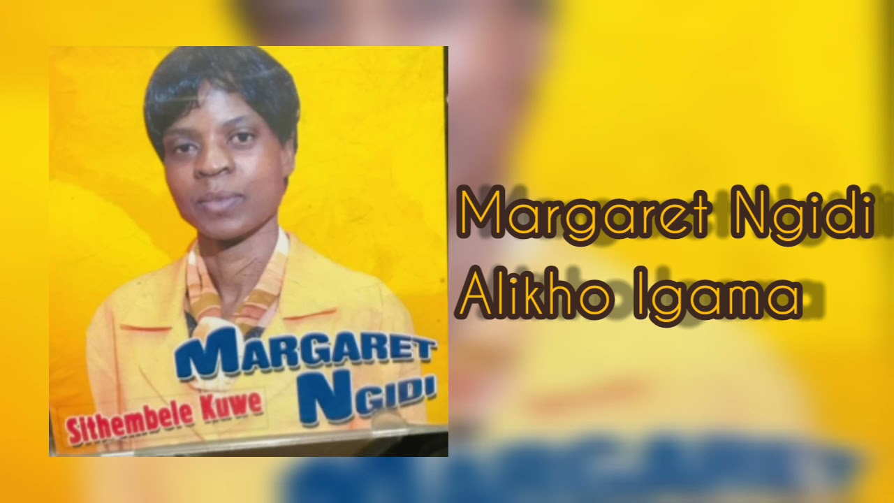 Margaret Ngidi – Alikho Igama