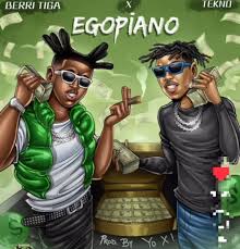 Berri Tiga Ft. Tekno – Egopiano