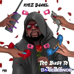 Kiss Daniel – Too Busy To Be Bae