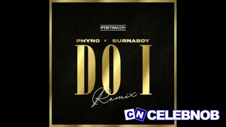 Phyno – Do I (New Remix) ft Burna Boy