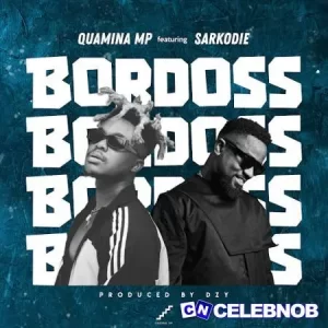 Quamina MP – BORDOSS ft Sarkodie