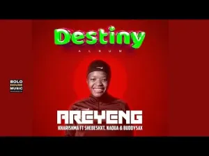 kharishma – Areyeng ft Shebeshxt, Naqua, BuddySax