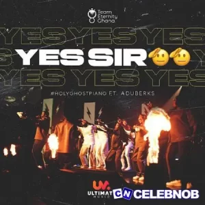 Team Eternity Ghana – Yes Sir ft. Aduberks