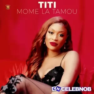 Titi – Mome La Tamou