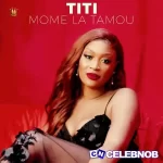 Titi – Mome La Tamou