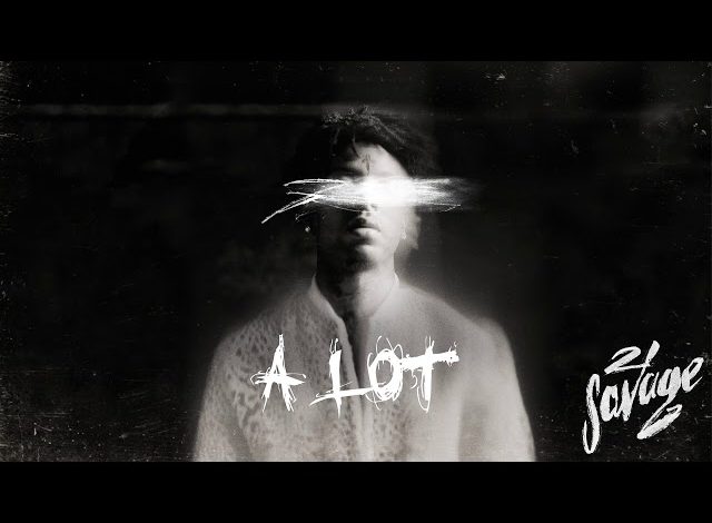 21 Savage – A Lot