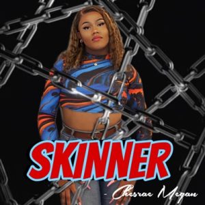 Chesrae Megan – SKINNER