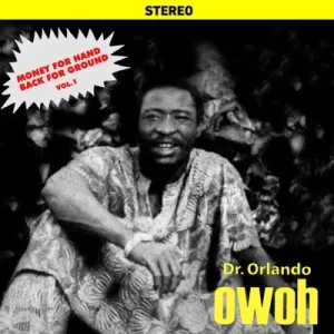 Orlando Owoh – Money For Hand Back For Ground