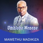 Umhlobo Wenene Song | Mawethu Madikiza