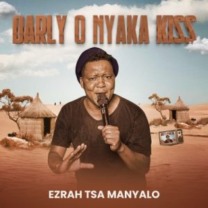 Ezrah tsa manyalo – Darly o nyaka kiss