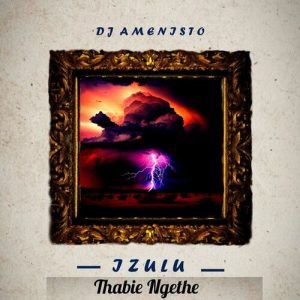 Dj Amenisto ft Thabie Ngethie Izulu