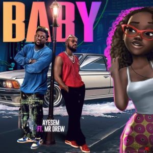 Ayesem – Baby ft Mr Drew