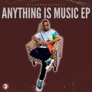 Killorbeezbeatz – Anything is Music EP