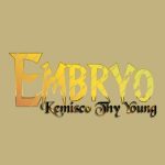 Kemisco Thy Young – Embryo Album