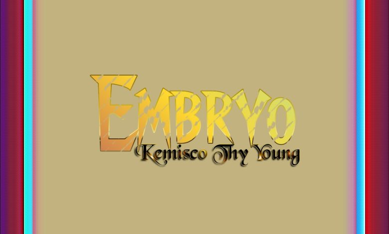 Kemisco Thy Young – Embryo Album