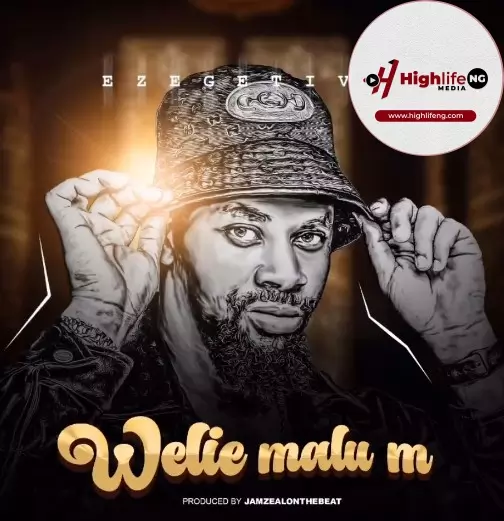 MC Ezegetive – Welie Malu M