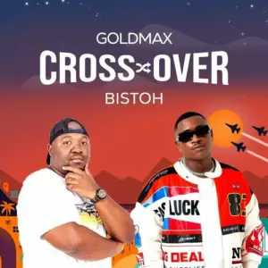 Goldmax & Bistoh – Cross Over