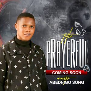 Abednigo – Prayerful