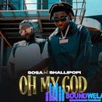 Sosa – Oh My God Ft. Shallipopi